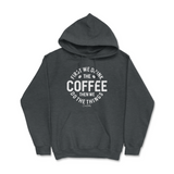 First Drink Coffee Then Do The Things Hoodie