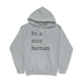 Be A Nice Human Hoodie