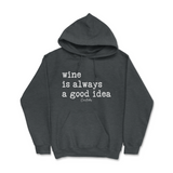 Wine is Always a Good Idea Hoodie