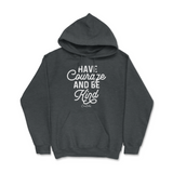 Have Courage And Be Kind Hoodie