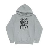 Great Minds Drink Alike Hoodie