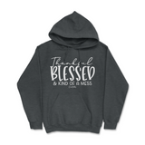 Thankful, Blessed, Kind of a Mess Hoodie