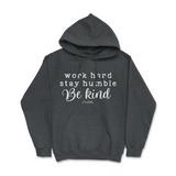 Work Hard, Stay Humble, Be Kind Hoodie