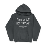 Thou Shalt Not Try Me, Mood 24:7 Hoodie