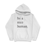 Be A Nice Human Hoodie