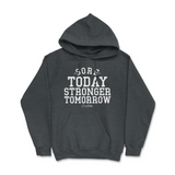 Sore Today Stronger Tomorrow Hoodie