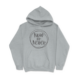 Now or Never Hoodie