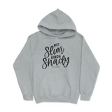 Not Slim, Kinda Shady Hoodie