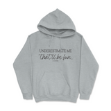 Underestimate Me That'll Be Fun Hoodie