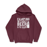 Camping Without Beer is Just Sitting in the Woods Hoodie