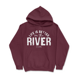 Life is Better on the River Hoodie