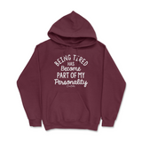 Tired Is Part Of My Personality Hoodie