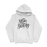 Not Slim, Kinda Shady Hoodie