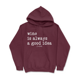 Wine is Always a Good Idea Hoodie