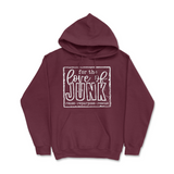 For The Love Of Junkin' Hoodie