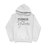 Stronger Than Yesterday Hoodie