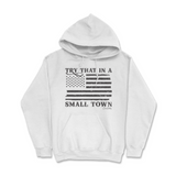 Try That In A Small Town Hoodie