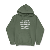 Sorry For What I Said Before Coffee Hoodie