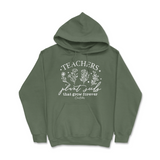 Teachers Plant Seeds Hoodie