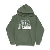 Step Aside Coffee, This is a Job for Alcohol Hoodie