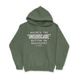 Where's The Unsubscribe Button On Adulthood Hoodie