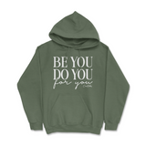 Be You, Do You, For You Hoodie