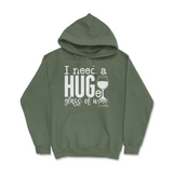 Need a Huge Glass of Wine Hoodie