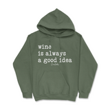 Wine is Always a Good Idea Hoodie