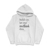 Hold On. Let Me Overthink This Hoodie