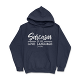 Sarcasm is my Love Language Hoodie