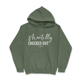 Mentally Checked Out Hoodie