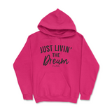 Just Livin' The Dream Hoodie