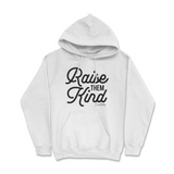 Raise Them Kind Hoodie