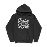 Raise Them Kind Hoodie