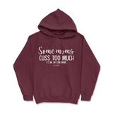 Some Mom Cuss Too Much, It's Me Hoodie