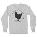 I Raise Chickens, I'm Literally A Chicken Tender Long Sleeve T-Shirt