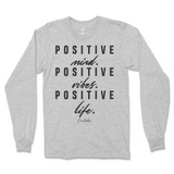 Positive Mind, Positive Vibes, Positive Life Long Sleeve T-Shirt