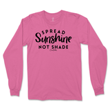 Spread Sunshine Not Shade Long Sleeve T-Shirt