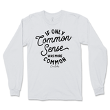 If Only Common Sense Was More Common Long Sleeve T-Shirt