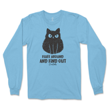 Fluff Around and Find Out Long Sleeve T-Shirt