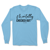 Mentally Checked Out Long Sleeve T-Shirt