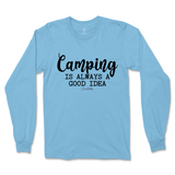 Camping is Always a Good Idea Long Sleeve T-Shirt