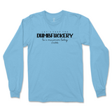 Let's Keep The Dumbfuckery To A Minimum Today Long Sleeve T-Shirt