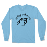 Today I Choose Joy Long Sleeve T-Shirt