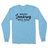 Maybe Swearing Will Help Long Sleeve T-Shirt