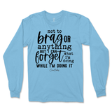 Forget What I'm Doing While I'm Doing It Long Sleeve T-Shirt