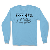 Free Hugs Just Kidding Don't Touch Me Long Sleeve T-Shirt