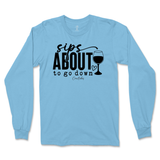 Sips About To Go Down Long Sleeve T-Shirt