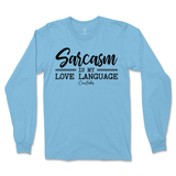 Sarcasm is my Love Language Long Sleeve T-Shirt