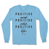 Positive Mind, Positive Vibes, Positive Life Long Sleeve T-Shirt